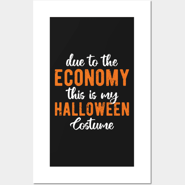 Due To The Economy This Is My Halloween Costume Wall Art by ChicGraphix